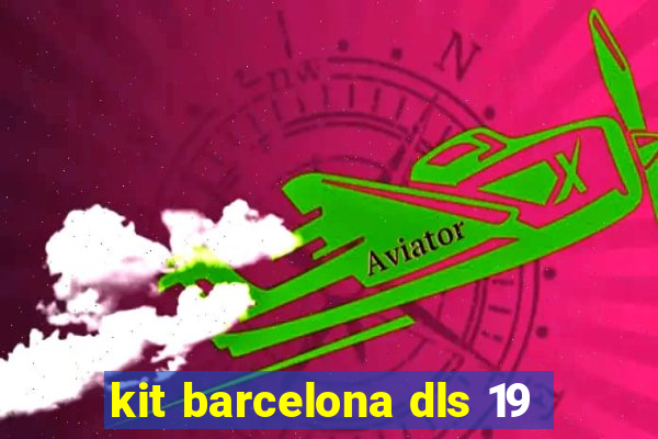 kit barcelona dls 19